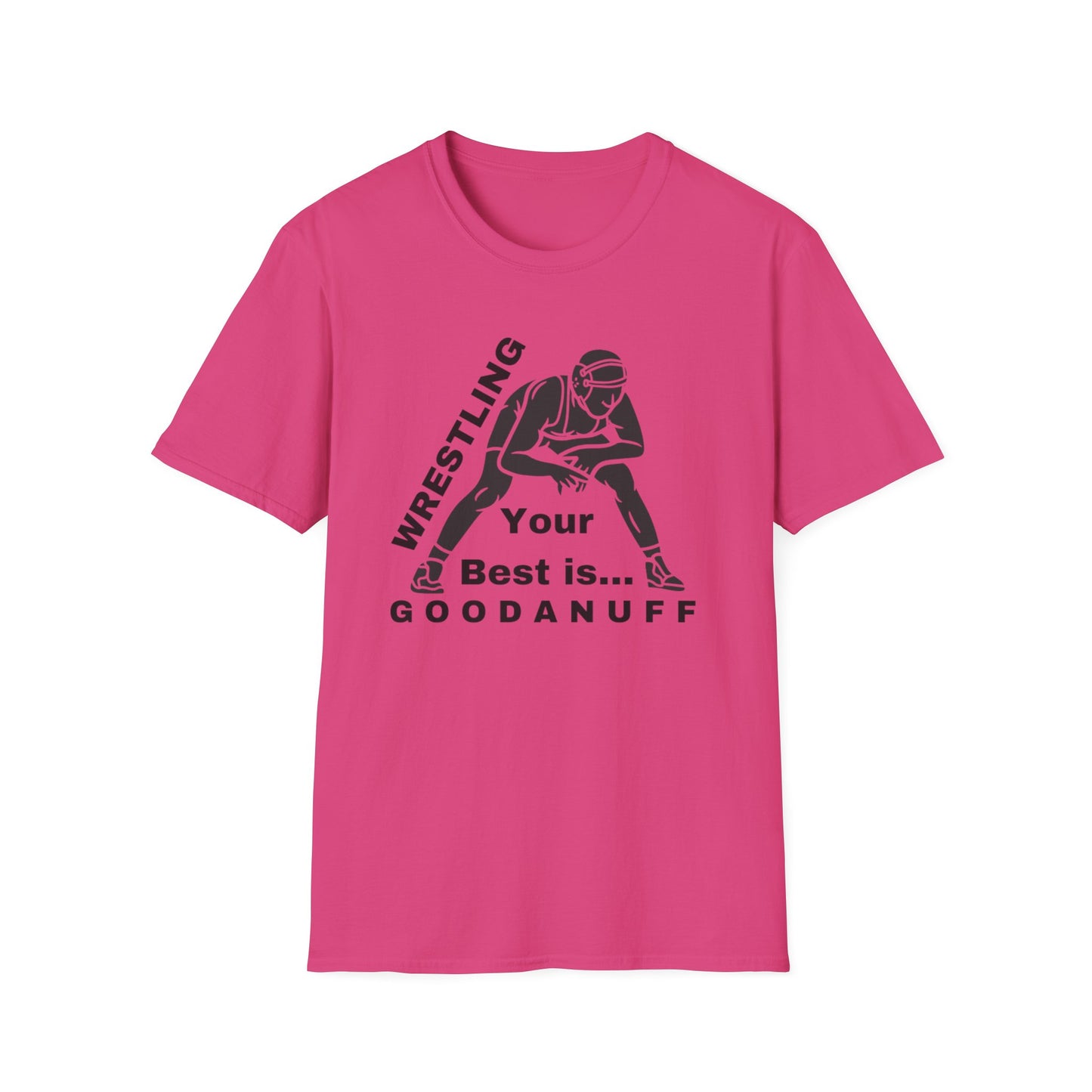 Wrestling Your Best is...GoodaNuff Unisex Softstyle T-Shirt