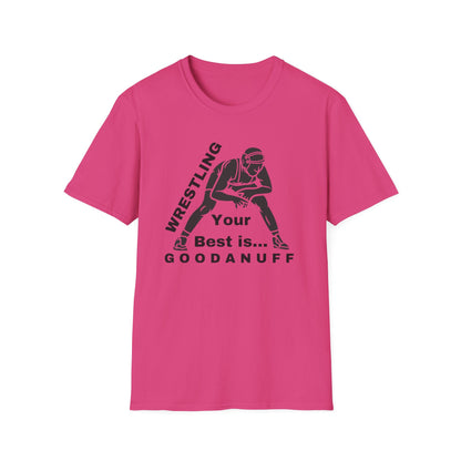 Wrestling Your Best is...GoodaNuff Unisex Softstyle T-Shirt