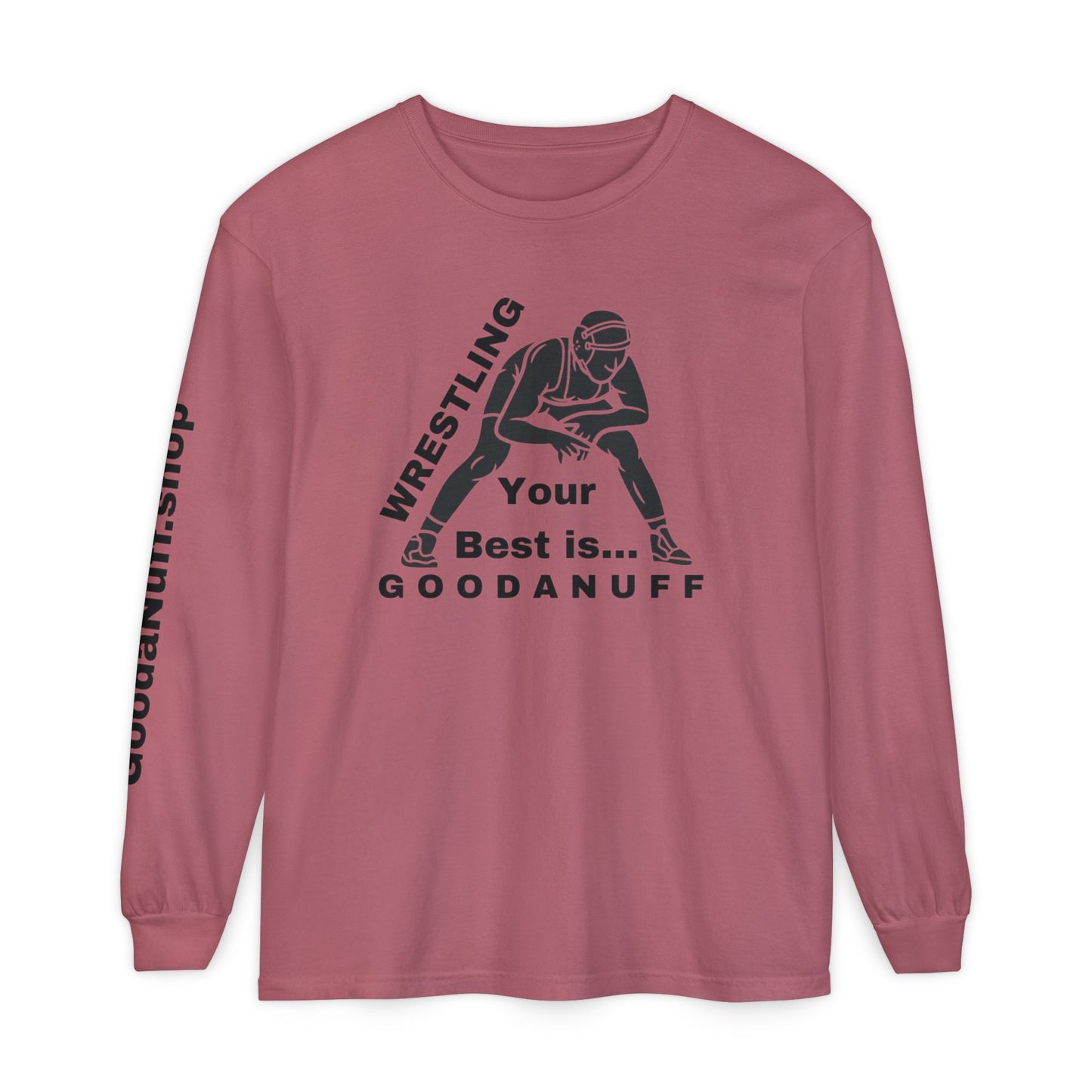 Wrestling Your Best is...GoodaNuff Unisex Long Sleeve Tee