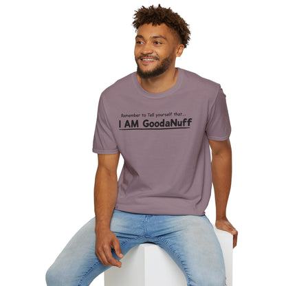 Remember to Tell yourself that...I AM GoodaNuff Unisex Softstyle T-Shirt