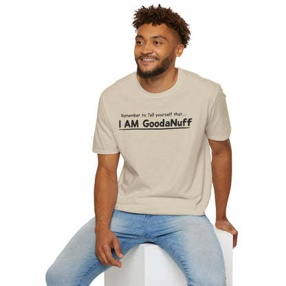 Remember to Tell yourself that...I AM GoodaNuff Unisex Softstyle T-Shirt