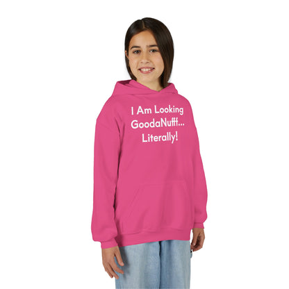 I Am Looking GoodaNuff…Literally Unisex Youth Hoodie