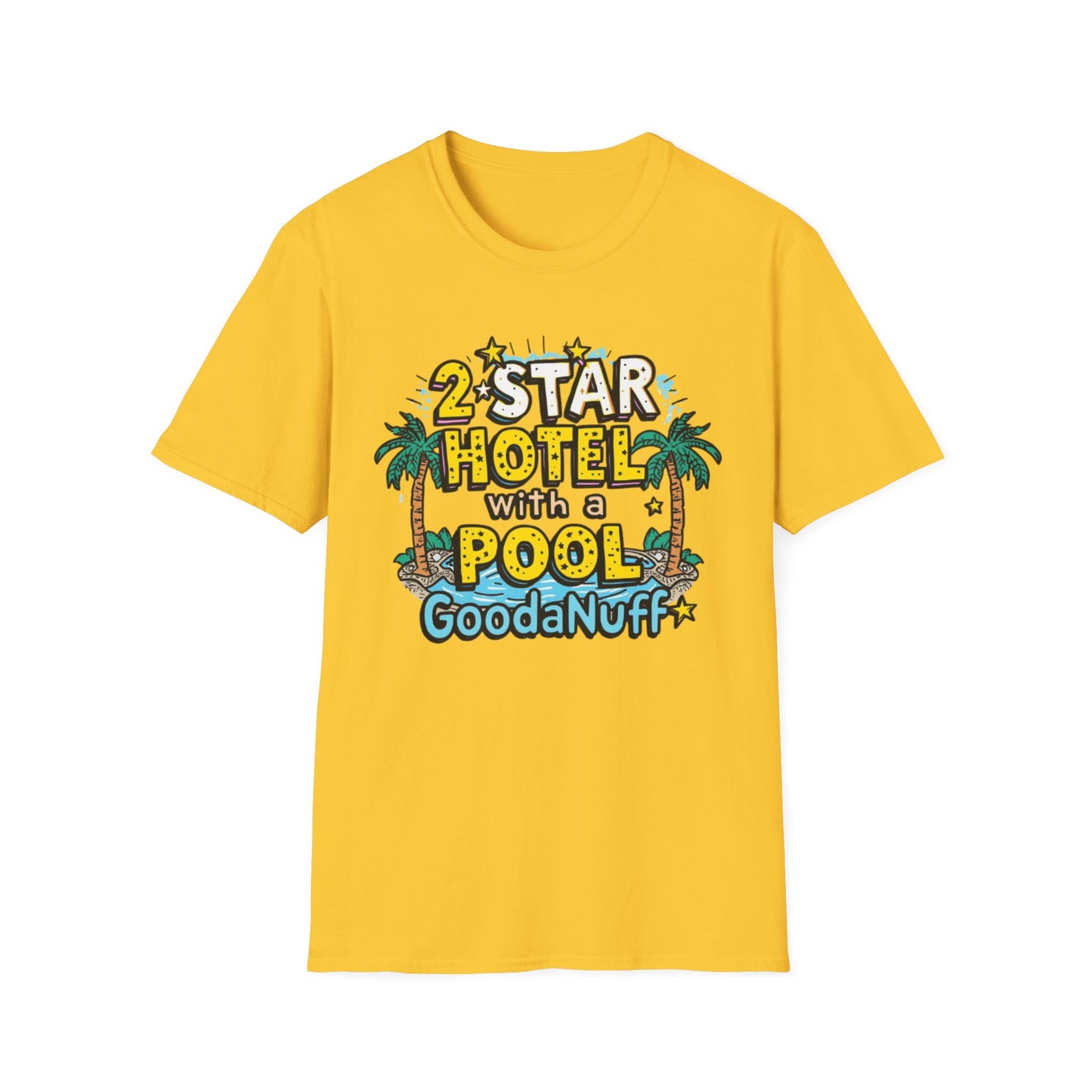 2 Star Hotel with a Pool. GoodaNuff Unisex Softstyle T-Shirt