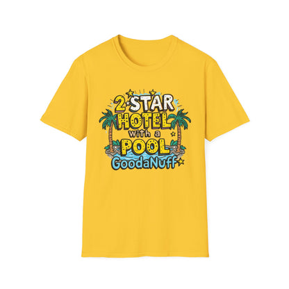 2 Star Hotel with a Pool. GoodaNuff Unisex Softstyle T-Shirt