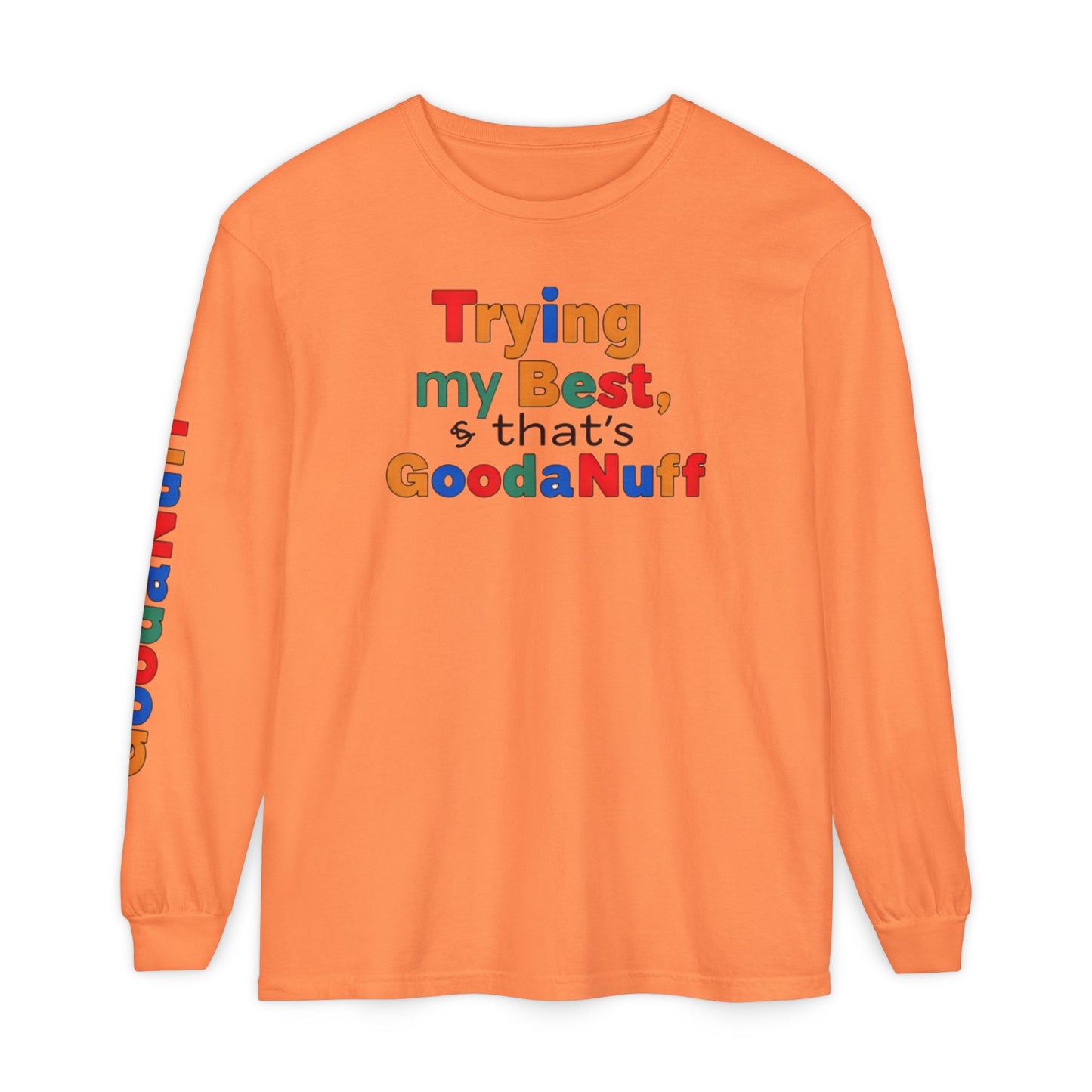 Trying my Best & Thats GoodaNuff Unisex Long Sleeve Tee