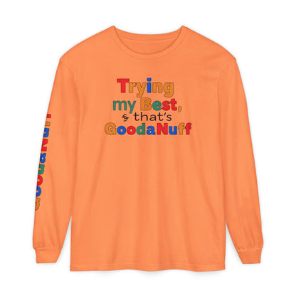 Trying my Best & Thats GoodaNuff Unisex Long Sleeve Tee