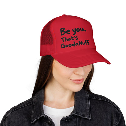 Be you. That's GoodaNuff Trucker Hat