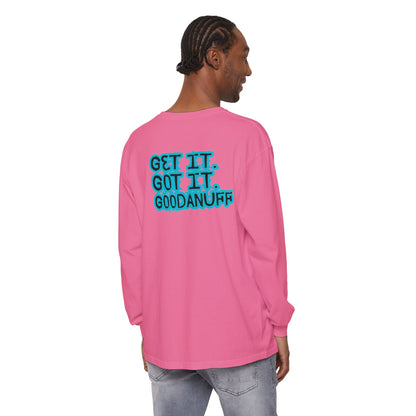 Get it. Got it. GoodaNuff Unisex Long Sleeve Tee