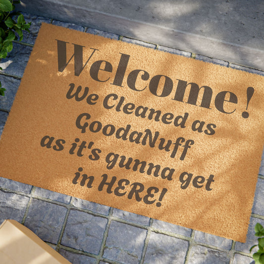 Welcome! We Cleaned as GoodaNuff as its gunna get in HERE! Door Mat