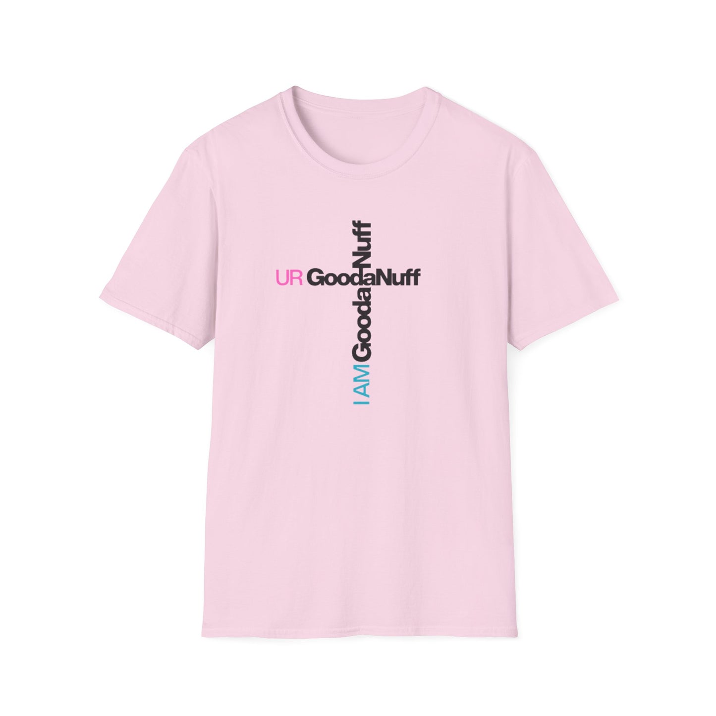 I AM GoodaNuff. UR GoodaNuff Unisex Softstyle T-Shirt