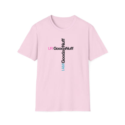 I AM GoodaNuff. UR GoodaNuff Unisex Softstyle T-Shirt