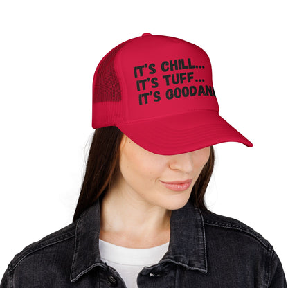 It's Chill...It's Tuff...It's GoodaNuff Trucker Hat