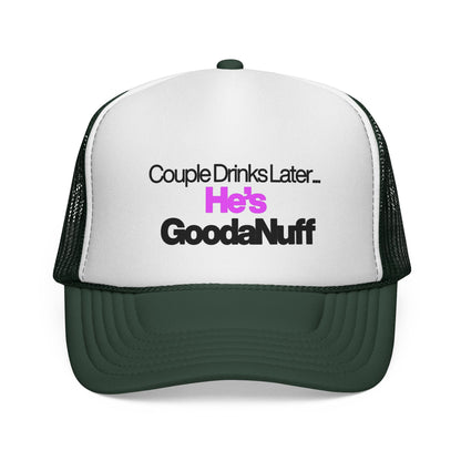 Couple Drinks Later…He’s GoodaNuff Trucker Hat