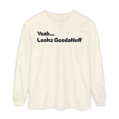 Yeah...It’s GoodaNuff Unisex Long Sleeve Tee