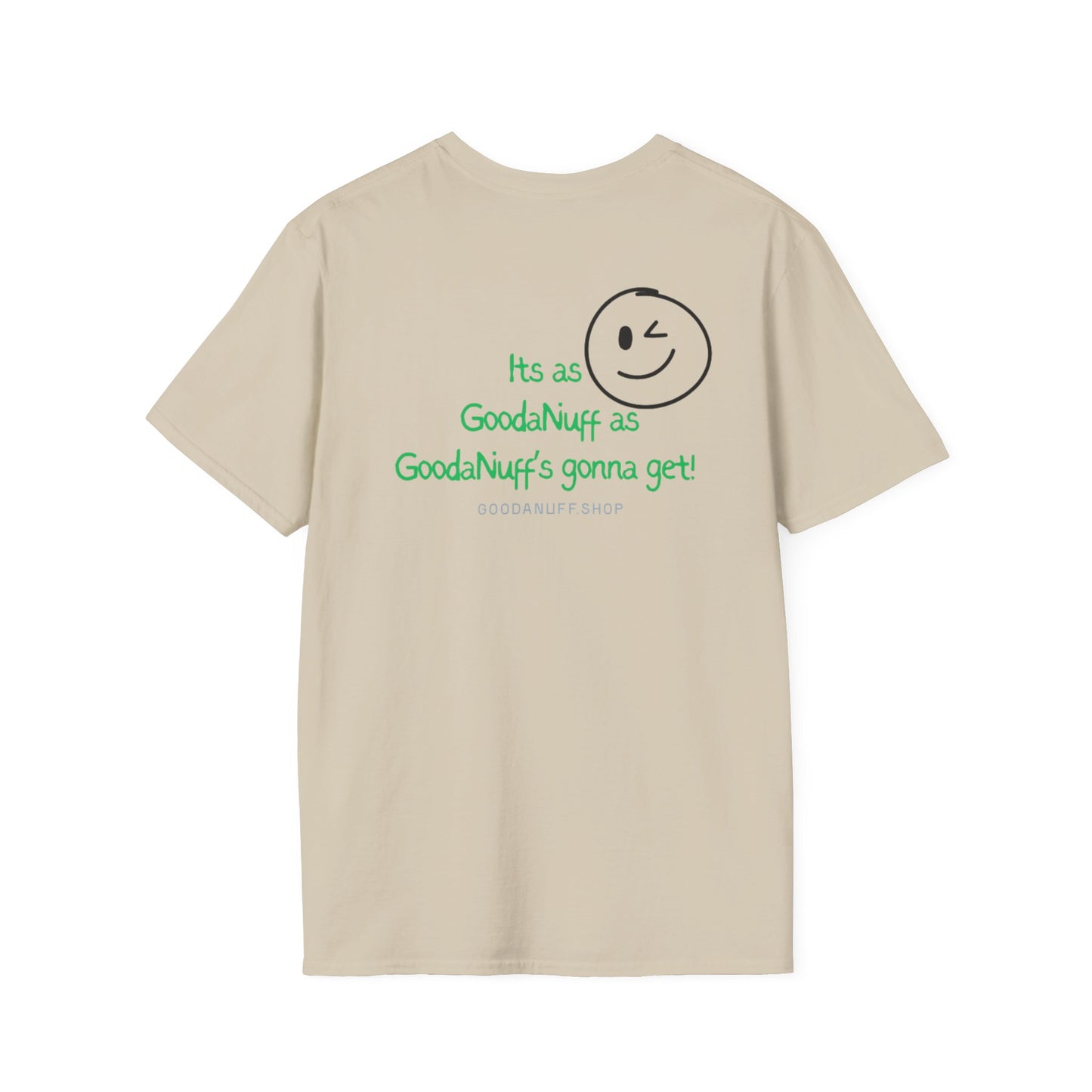 It's as GoodaNuff as GoodaNuff's gonna get! Unisex Softstyle T-Shirt
