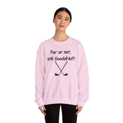 Par or Not, Still GoodaNuff Unisex Crewneck