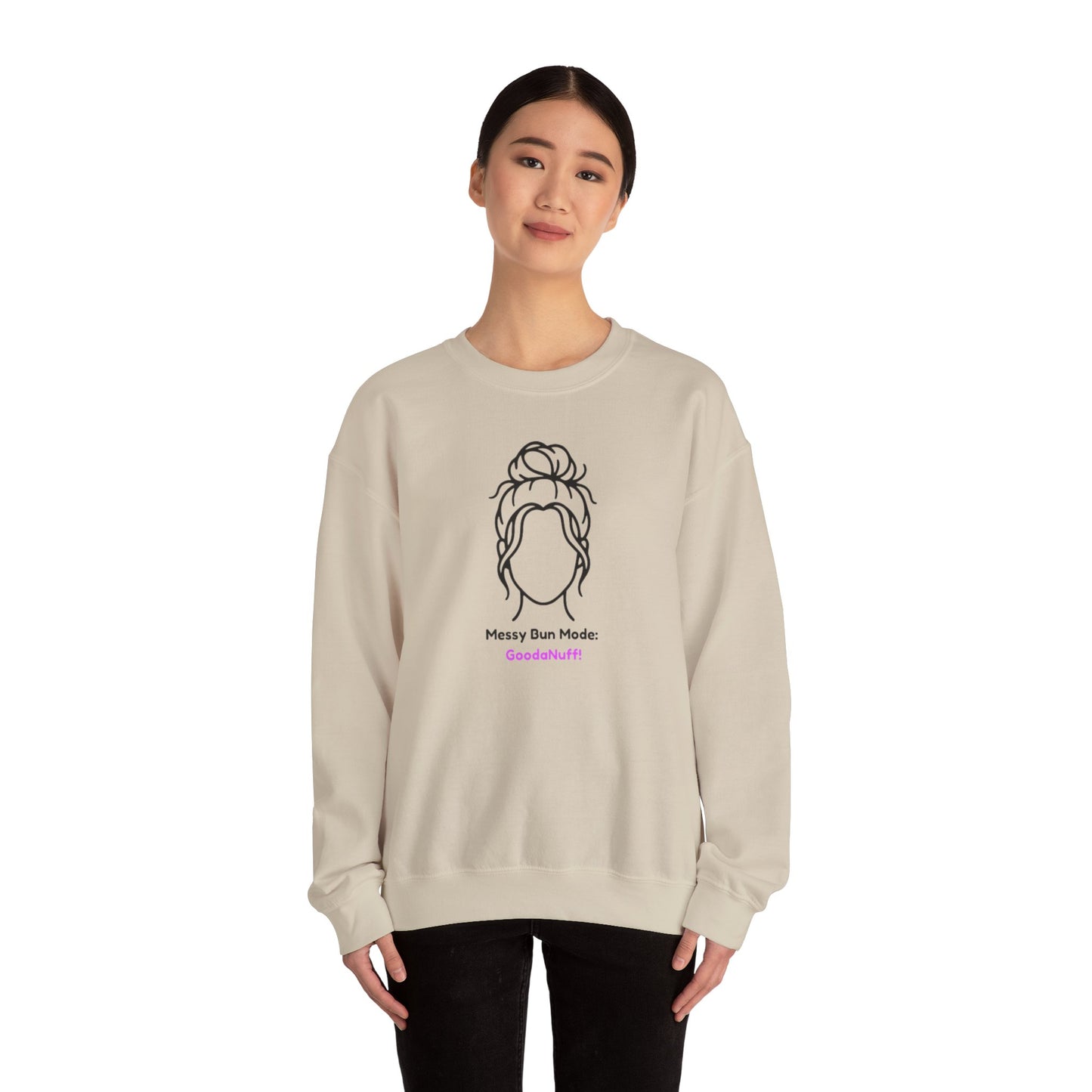 Messy Bun Mode: GoodaNuff Unisex Crewneck