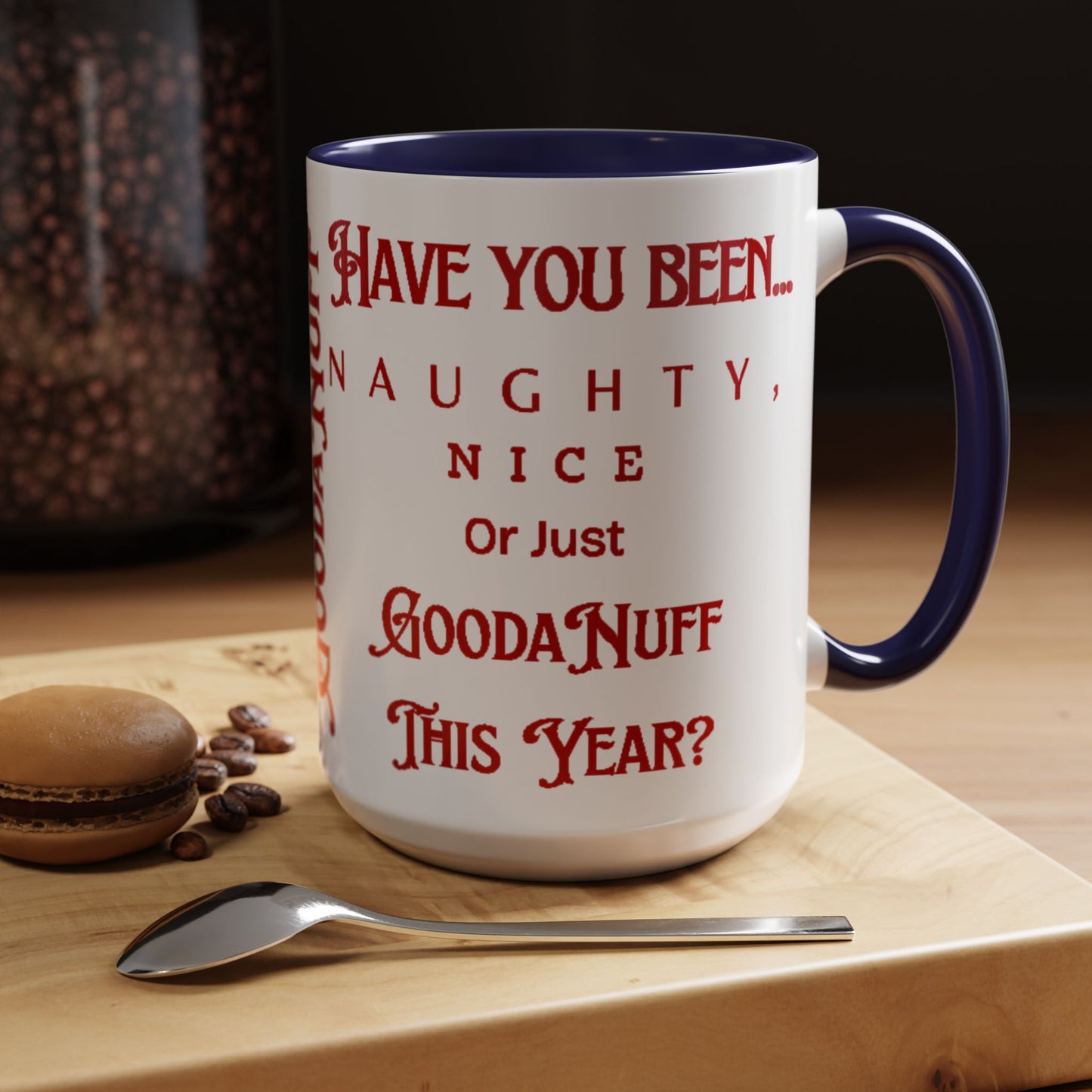 Have you been Naughty, Nice or Just GoodaNuff this Year? Coffee Mug