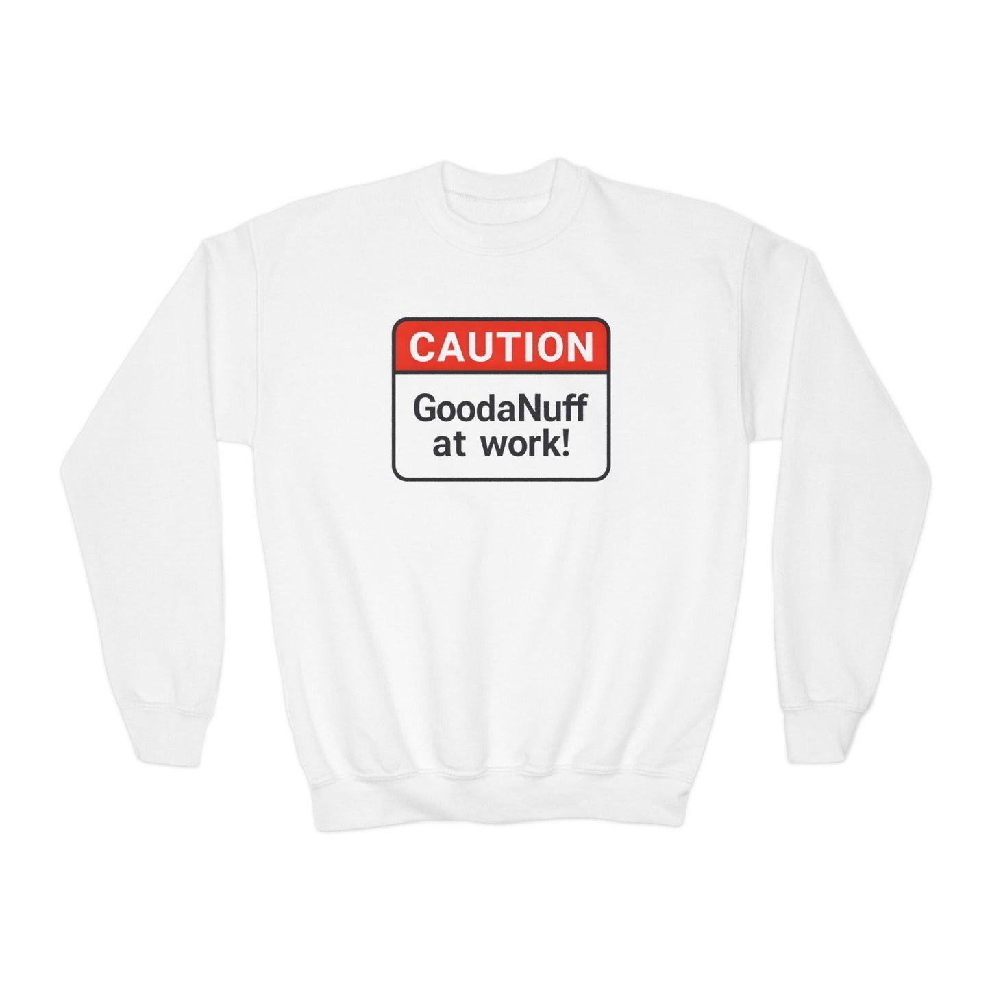 Caution- GoodaNuff at Work Unisex Youth Crewneck