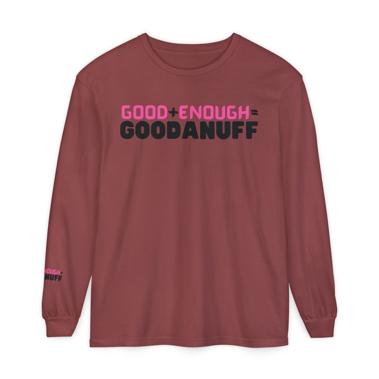 Good+Enough=GoodaNuff Unisex Long Sleeve Tee