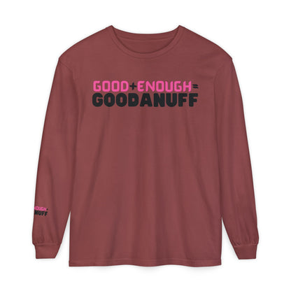 Good+Enough=GoodaNuff Unisex Long Sleeve Tee