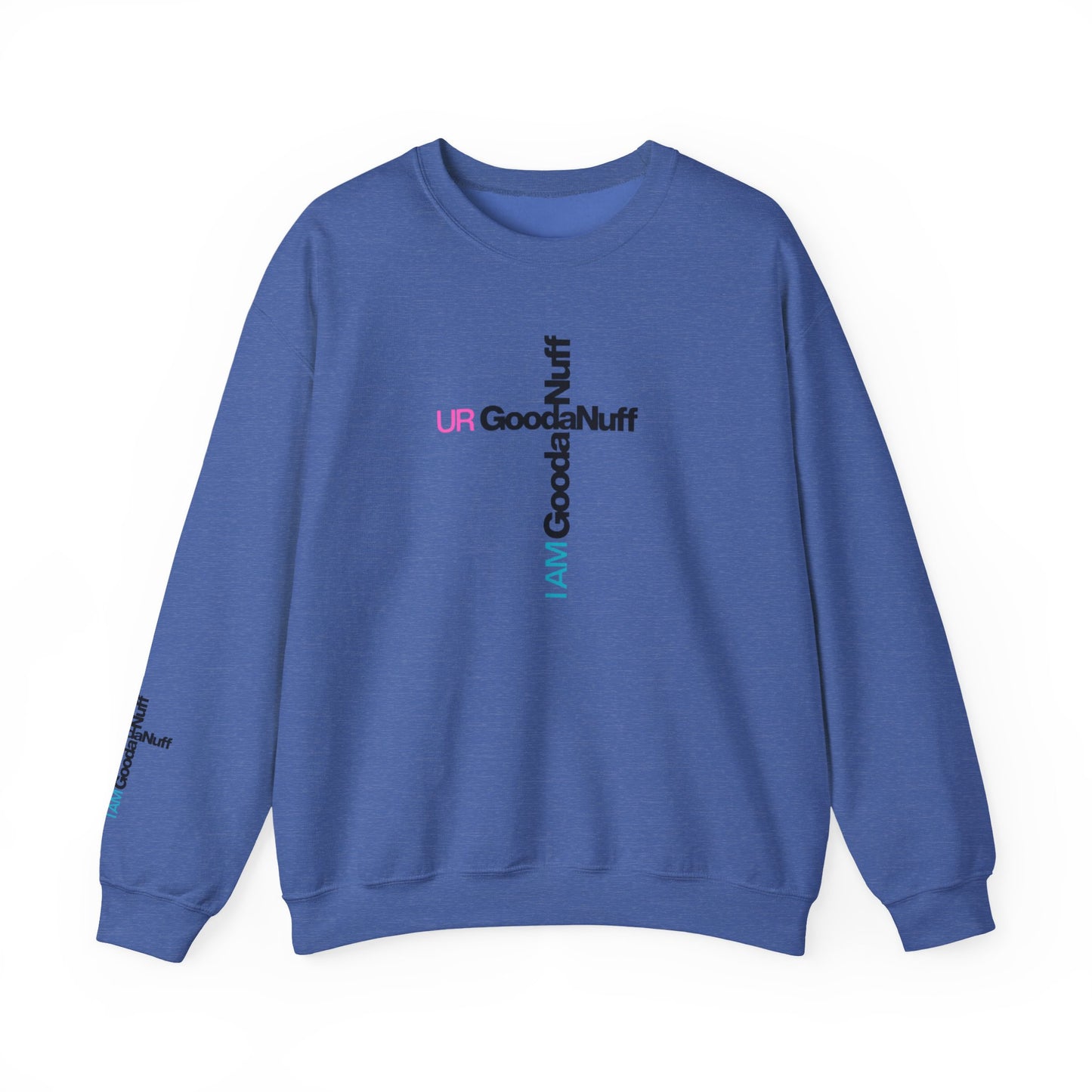 I AM GoodaNuff. UR GoodaNuff Unisex Crewneck
