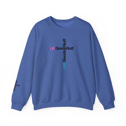 I AM GoodaNuff. UR GoodaNuff Unisex Crewneck