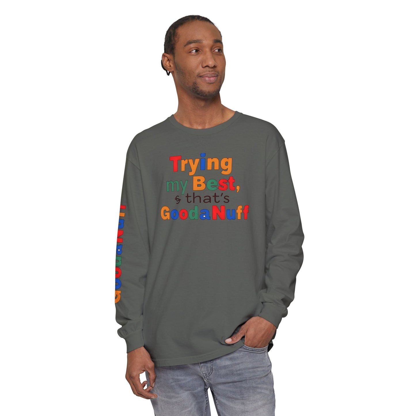 Trying my Best & Thats GoodaNuff Unisex Long Sleeve Tee