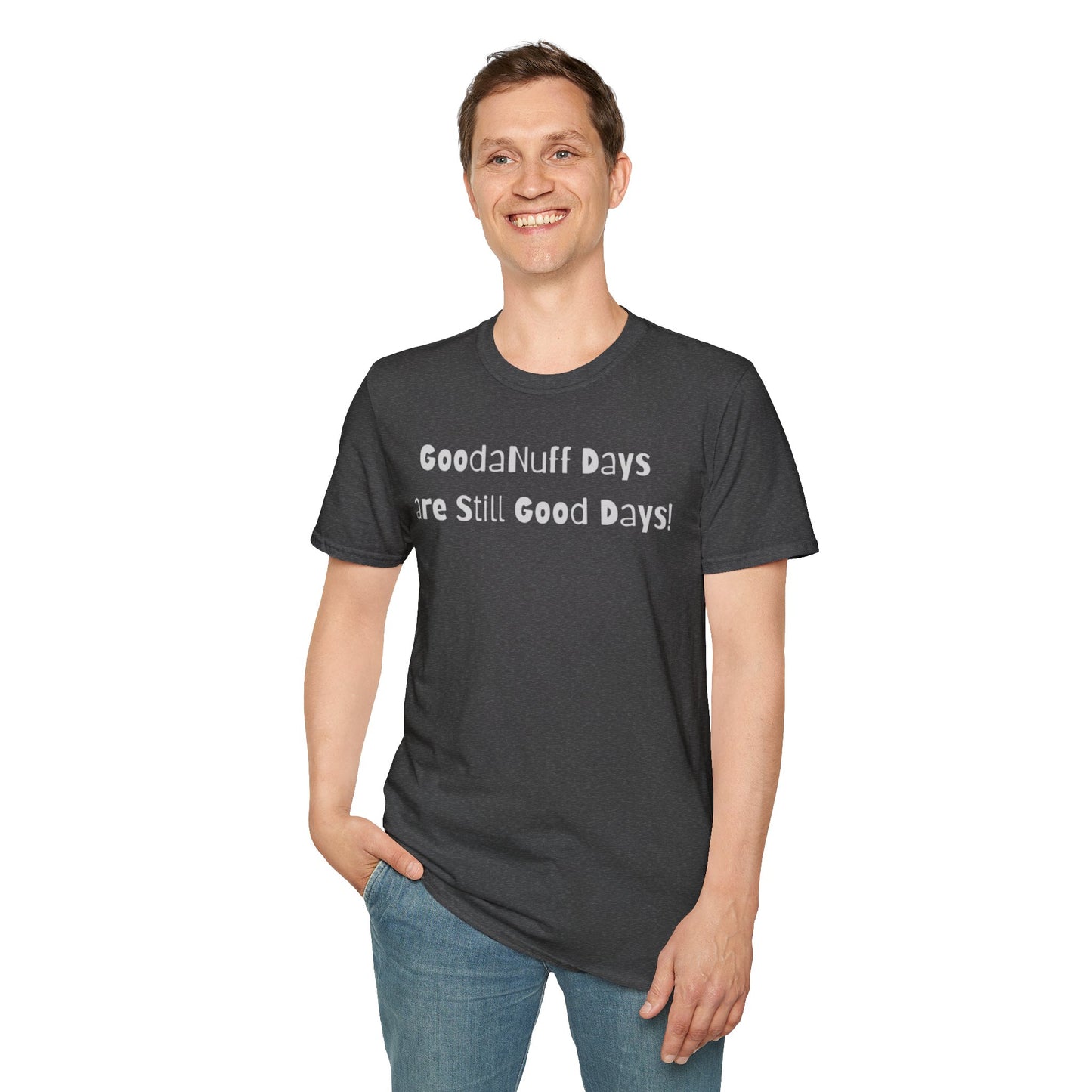 GoodaNuff Days are still Good Days! Unisex Softstyle T-Shirt