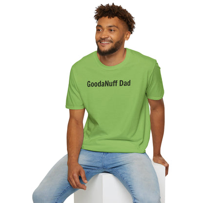 A good Dad isn't Perfect- he's Present. And being Present is always...GoodaNuff. Unisex Softstyle T-Shirt