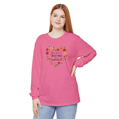 You and I Together are GoodaNuff Unisex Long Sleeve Tee