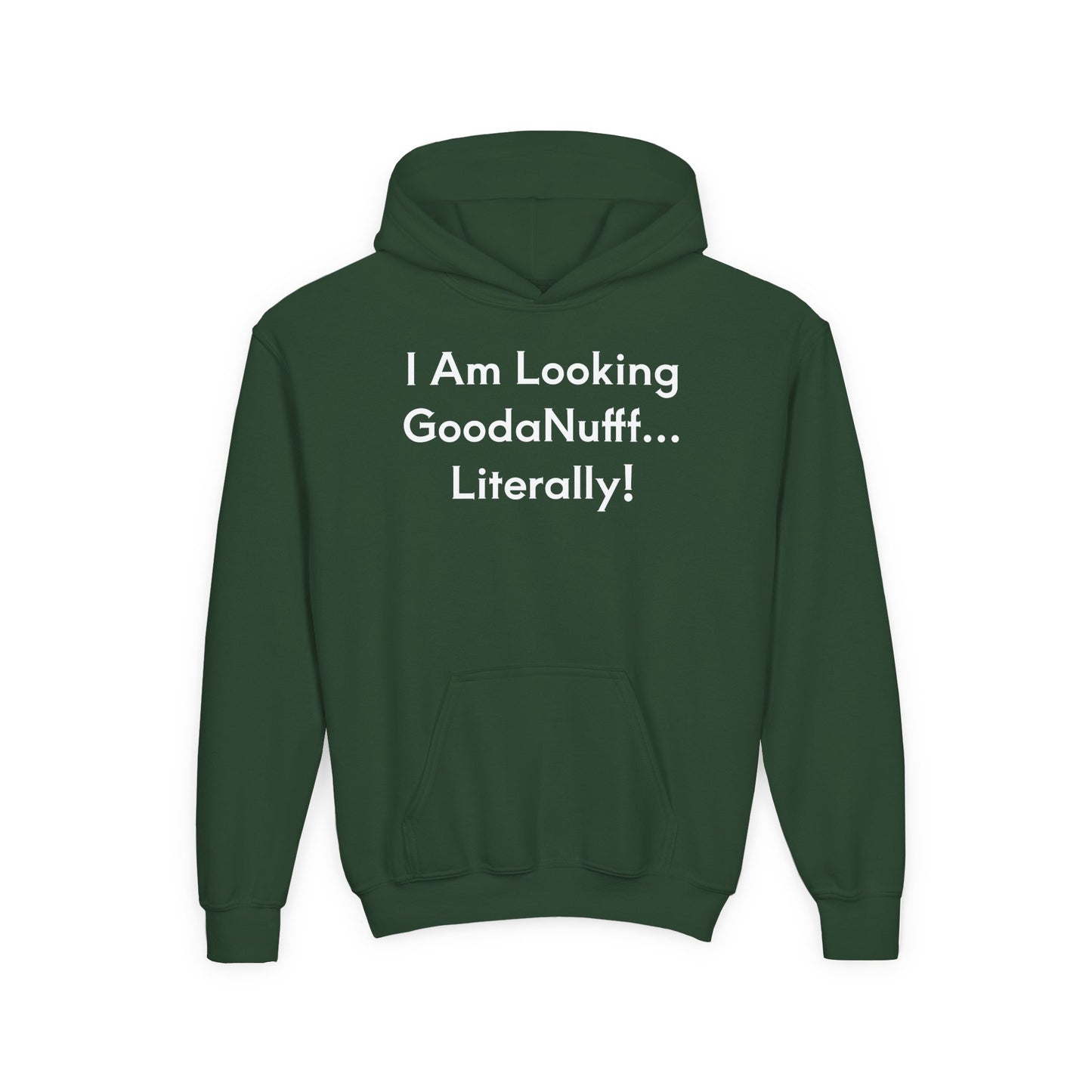 I Am Looking GoodaNuff…Literally Unisex Youth Hoodie
