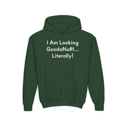 I Am Looking GoodaNuff…Literally Unisex Youth Hoodie