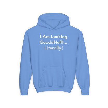 I Am Looking GoodaNuff…Literally Unisex Youth Hoodie