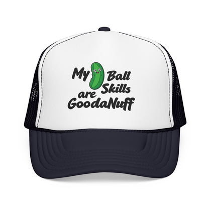My Pickle Ball skills are GoodaNuff Truck Hat