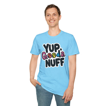 Yup. GoodaNuff Unisex Softstyle T-Shirt