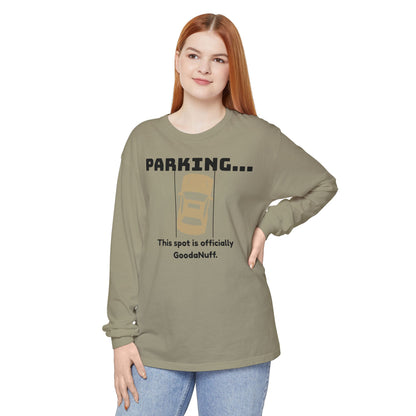 Parking...This spot if officially GoodaNuff Unisex Long Sleeve Tee
