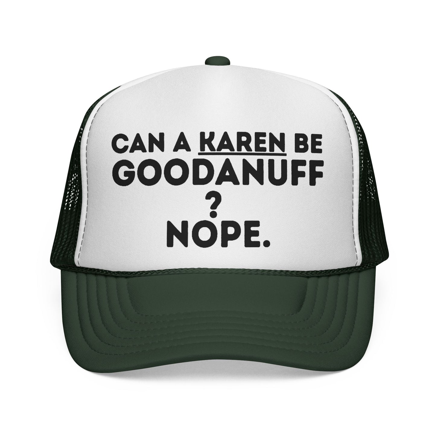 Can a Karen be GoodaNuff? Nope. Trucker Hat
