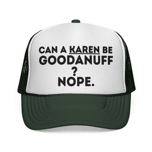 Can a Karen be GoodaNuff? Nope. Trucker Hat