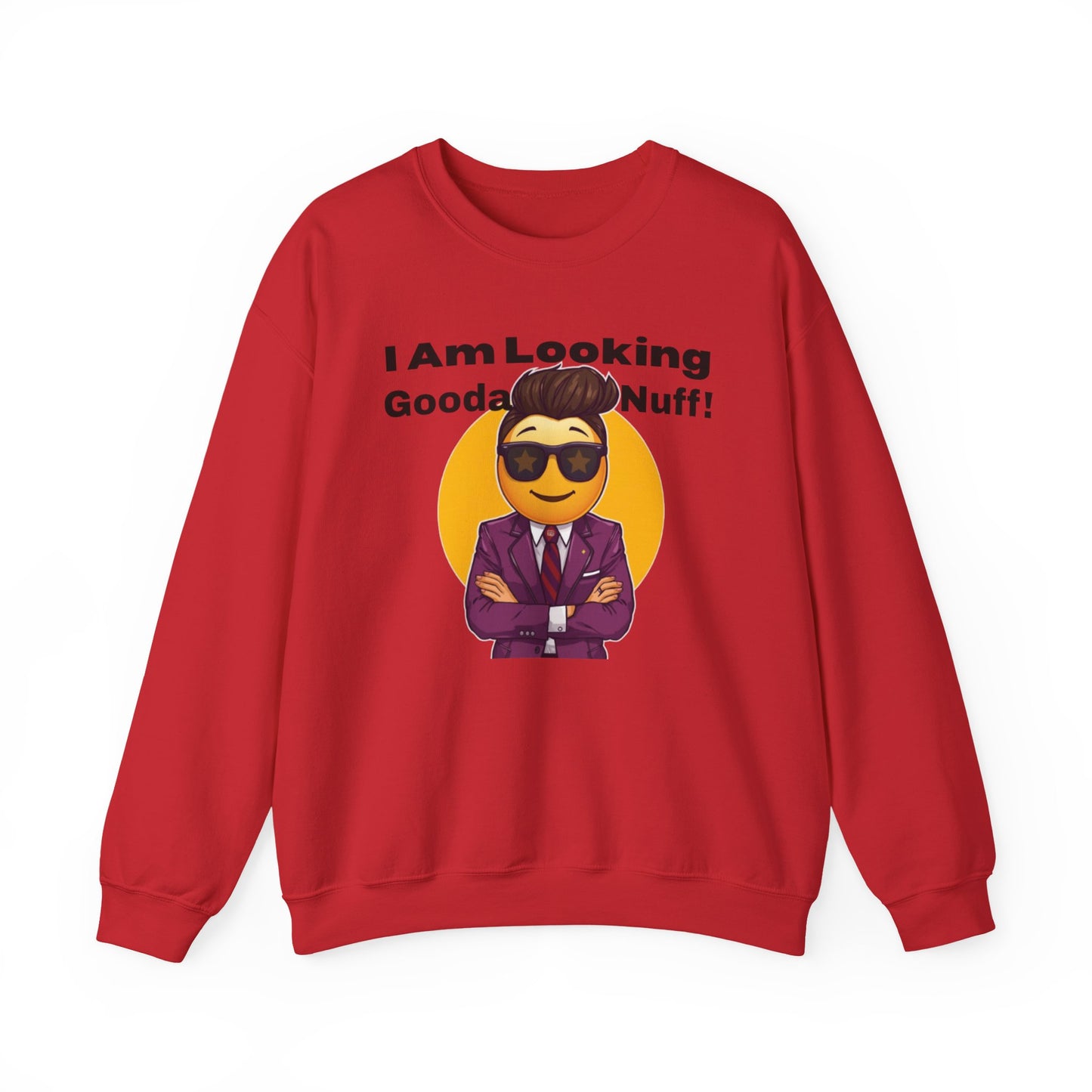 I AM Looking GoodaNuff Unisex Crewneck