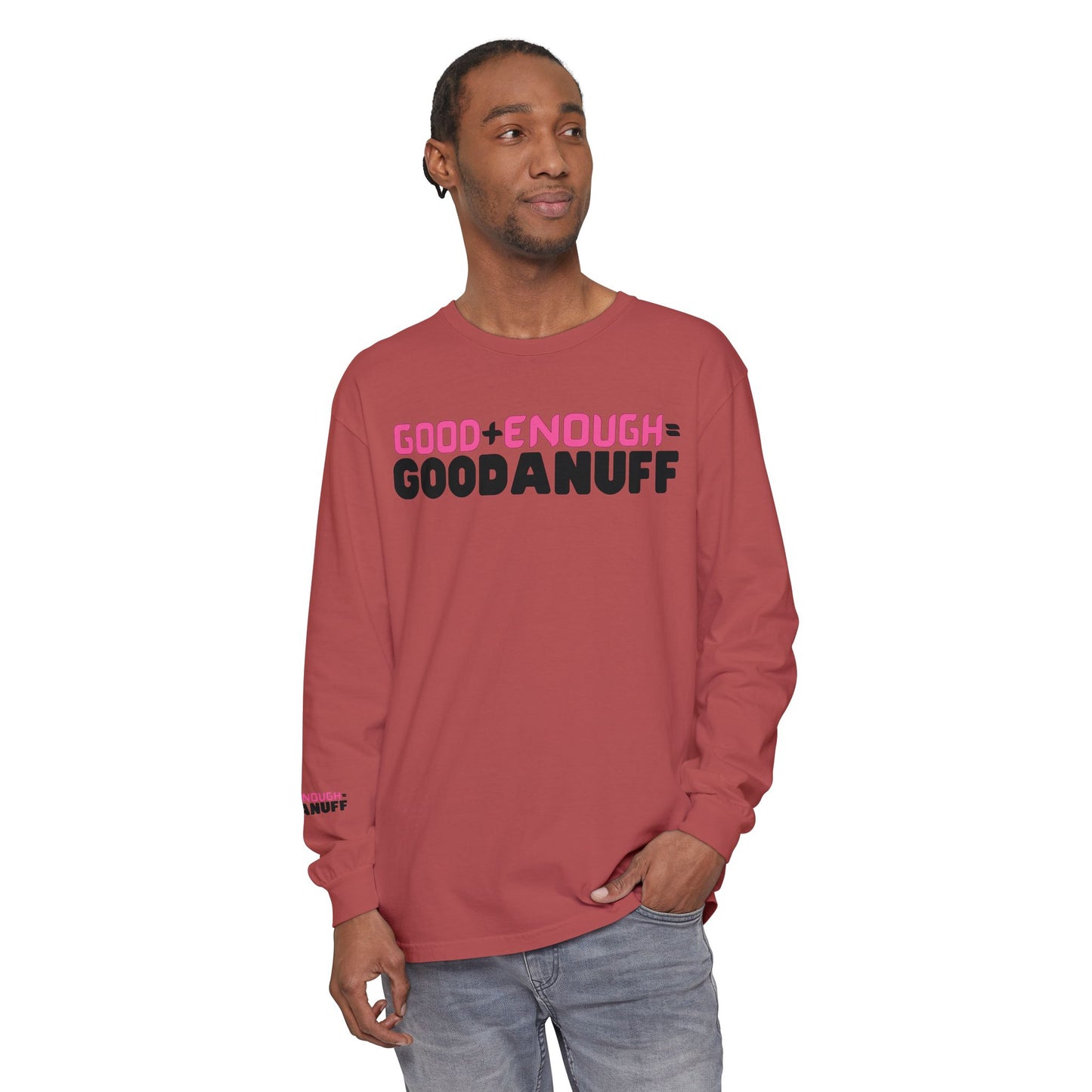 Good+Enough=GoodaNuff Unisex Long Sleeve Tee