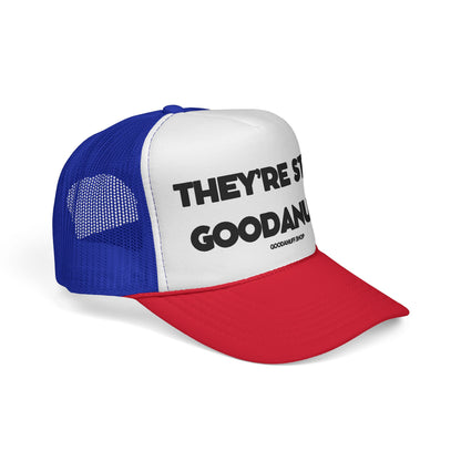 They're Still GoodaNuff Trucker Hat