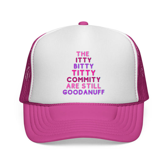 The Itty Bitty Titty Commity are still GoodaNuff Trucker Hat