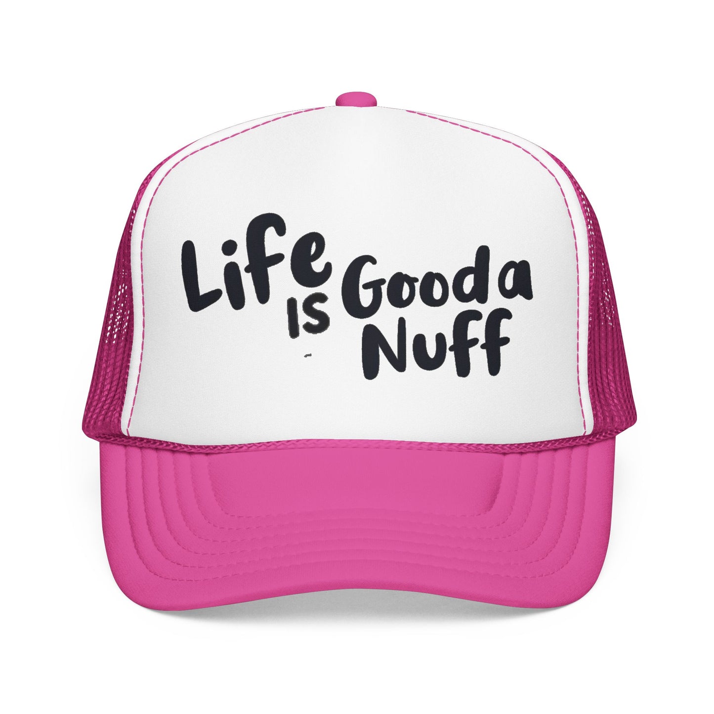 Life is GoodaNuff Trucker Hat