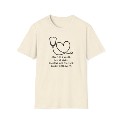 Heart of a Nurse. Saving Lives. Charting and Thriving. Always GoodaNuff Unisex Softstyle T-Shirt