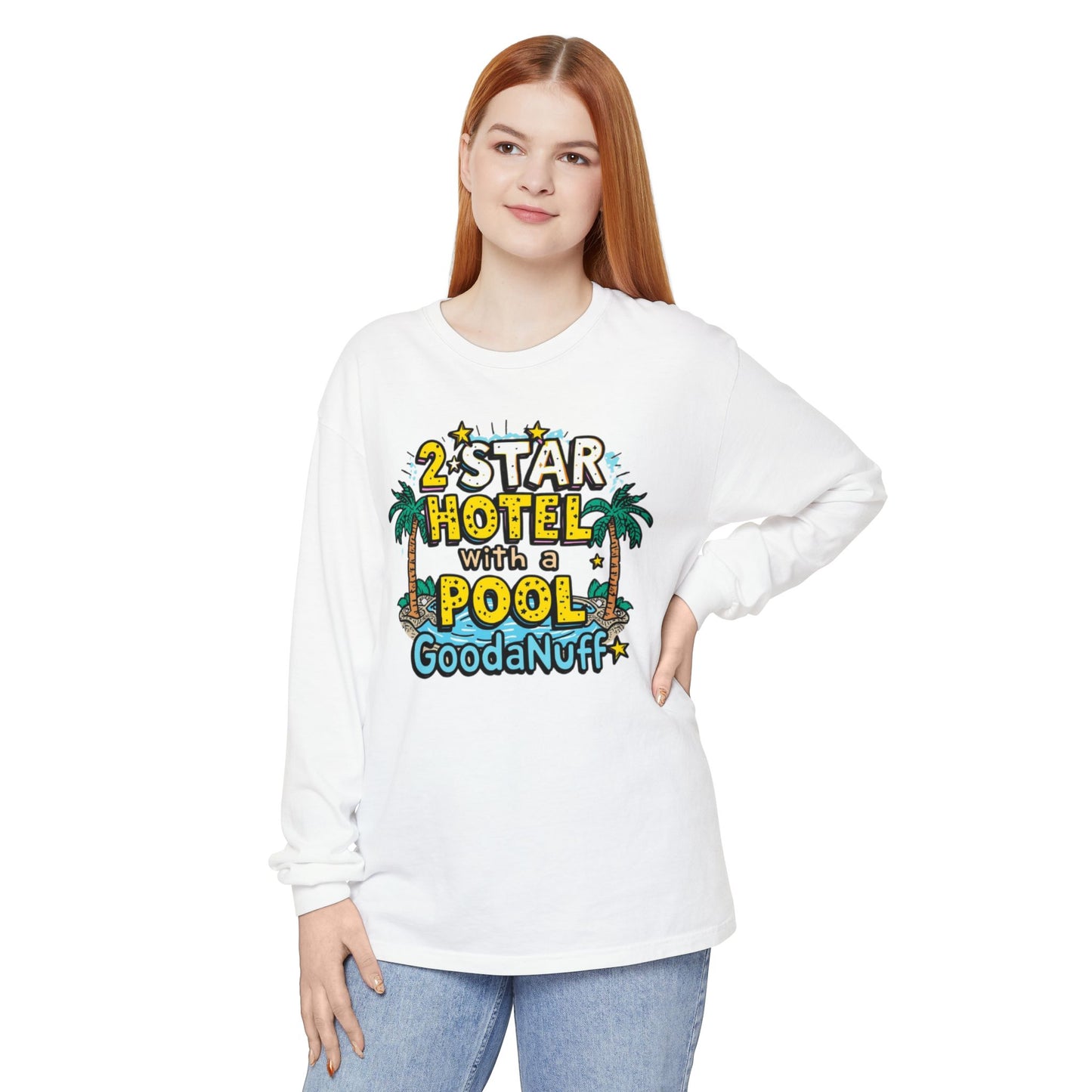 2 Star Hotel with a Pool. GoodaNuff Unisex Long Sleeve Tee