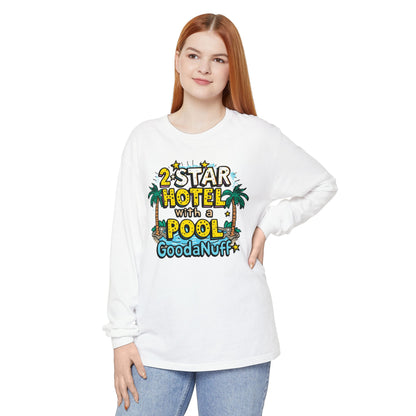 2 Star Hotel with a Pool. GoodaNuff Unisex Long Sleeve Tee