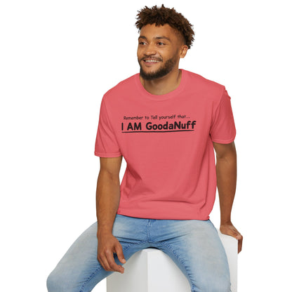Remember to Tell yourself that...I AM GoodaNuff Unisex Softstyle T-Shirt