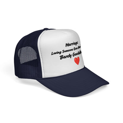 Marriage: Loving Someone Even When They're Barely GoodaNuff Trucker Hat