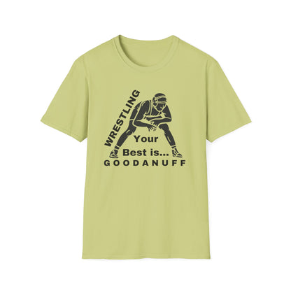 Wrestling Your Best is...GoodaNuff Unisex Softstyle T-Shirt